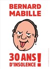 Bernard Mabille dans 30 ans d'insolence - Halle aux Grains