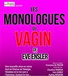Les Monologues du Vagin - Théâtre Sébastopol