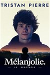 Tristan Pierre dans Mélanjolie - Le Troyes Fois Plus à l'ouest