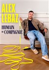 Alex Lebaz dans Humain de compagnie - Théâtre Le Bout