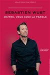 Sébastien Wust dans Maître vous avez la parole - Comédie Le Mans