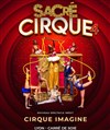 Sacré Cirque ! - Cirque Imagine - Grand Chapiteau