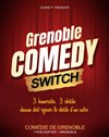 Grenoble Comedy Switch - Comédie de Grenoble