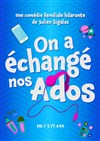 On a échangé nos ados - Théâtre municipal de Nevers