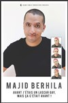 Majib Berhila dans Avant j'étais un Lascar Gay, mais ça c'était avant ! - Comédie La Rochelle