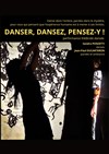 Danser, dansez, pensez-y ! - Théâtre de l'Eau Vive