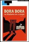Bora Bora ou Madame en a soupé - Laurette Théâtre