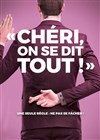 Chéri, on se dit tout ! - Comédie du Finistère - Les ateliers des Capuçins