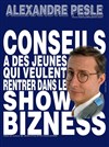 Alexandre Pesle dans Conseils à des jeunes qui veulent rentrer dans le show bizness - Théâtre des Grands Enfants 