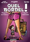 Quel Bordel ! - Théâtre Le Bout