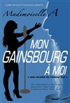 Mademoiselle A dans Mon Gainsbourg à moi - Ciné-Théâtre Chaplin