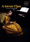 A travers Clara - Théâtre Le Petit Louvre - Chapelle des Templiers