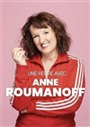 Une heure avec Anne Roumanoff - La comédie de Marseille (anciennement Le Quai du Rire)