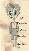 Le prince aux pieds de Fée - Théâtre de l'Eau Vive