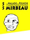 5 sur 5, la Maladie du Pouvoir - Théâtre Notre Dame - Salle Rouge