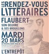 Les brouillons de Gustave Flaubert - L'entrepôt - 14ème 