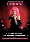 Corane dans Y'a que les filles qui peuvent comprendre ! Episode II - Le Paris de l'Humour