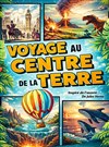 Voyage au centre de la terre - Paradise République
