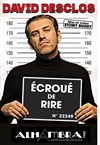 David Desclos dans Ecroué de rire - Alhambra - Grande Salle