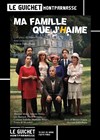 Ma Famille que j'Haime - Guichet Montparnasse