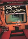 Barcelone Amsterdam - Théâtre des Chartrons