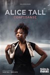 Alice Tall dans Confidanse - Théâtre du Marais