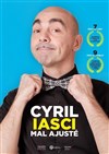 Cyril Iasci dans Cyril Iasci est mal ajusté - Espace Gerson
