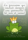La princesse qui voulait devenir une grenouille et vice et versa - Le Zygo Comédie