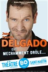 Delgado dans Méchamment drôle - Théâtre BO Saint Martin