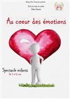 Au coeur des émotions - Théâtre Le Vieux Sage