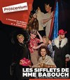 Les sifflets de Madame Babouch - Théâtre le Proscenium