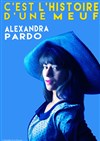 Alexandra Pardo dans C'est l'histoire d'une meuf - Théatre Pandora
