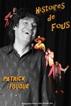Patrick Fouque dans Histoires de fous - Le Lieu