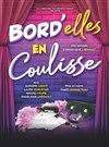 Bord'elles en coulisse - Familia Théâtre 