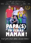 Papa(s) tu feras maman ! - Salles des fêtes de Saint Thibery