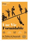 Une vie formidable - Théâtre du Gouvernail