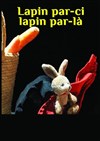 Lapin par ci, lapin par là - Théâtre Divadlo