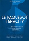 Le Paquebot Tenacity - Théâtre Essaion