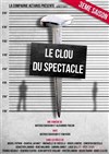 Le clou du spectacle - Théâtre de Poche Graslin