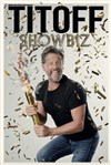 Titoff dans Showbiz - Comédie La Rochelle