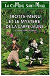 Trotte-menu et le mystrère de la carpe jaune - La Comédie Saint Michel - grande salle 