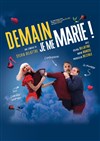 Demain je me marie - Comédie Saint Roch Salle 1