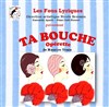 Ta Bouche - Le Chantier