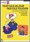 Faux culs un jour faux culs toujours - Laurette Théâtre Avignon - Grande salle