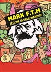 Marx F.T.M : Fétiche ta marchandise - Château de Morin
