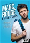 Marc Rougé a quitté le groupe - L'Appart Café - Café Théâtre