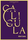 Caligula - Théâtre de la Méditerranée - Espace Comédia