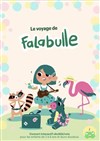 Le voyage de Falabulle - We welcome 