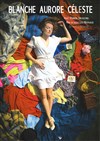 Blanche Aurore Céleste - Théâtre de la Violette
