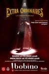 Extra Ordinaires, la comédie musicale - Bobino